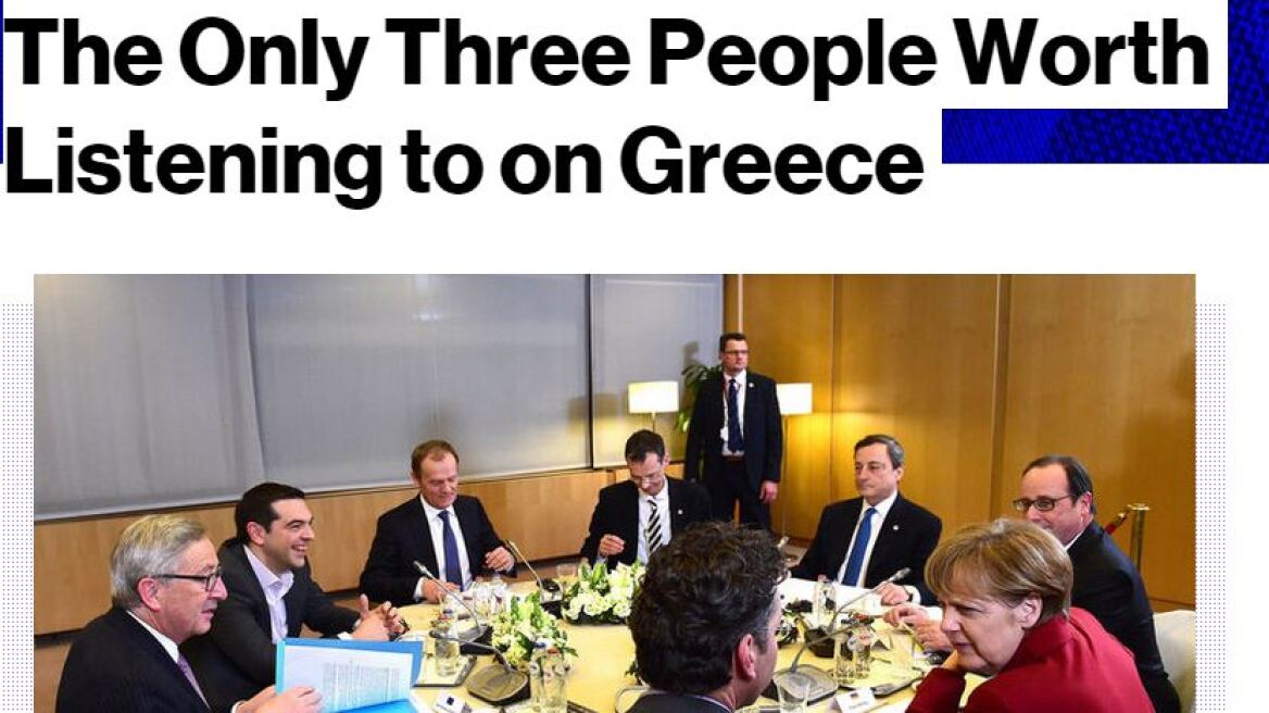 Bloomberg: Μόνο τρία άτομα αξίζει να ακούει κανείς για το θέμα της Ελλάδας