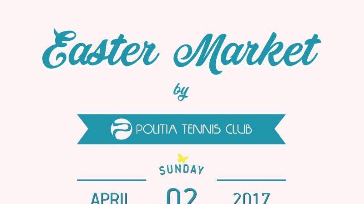 Έρχεται το πρώτο Easter Market στο Politia Tennis Club 