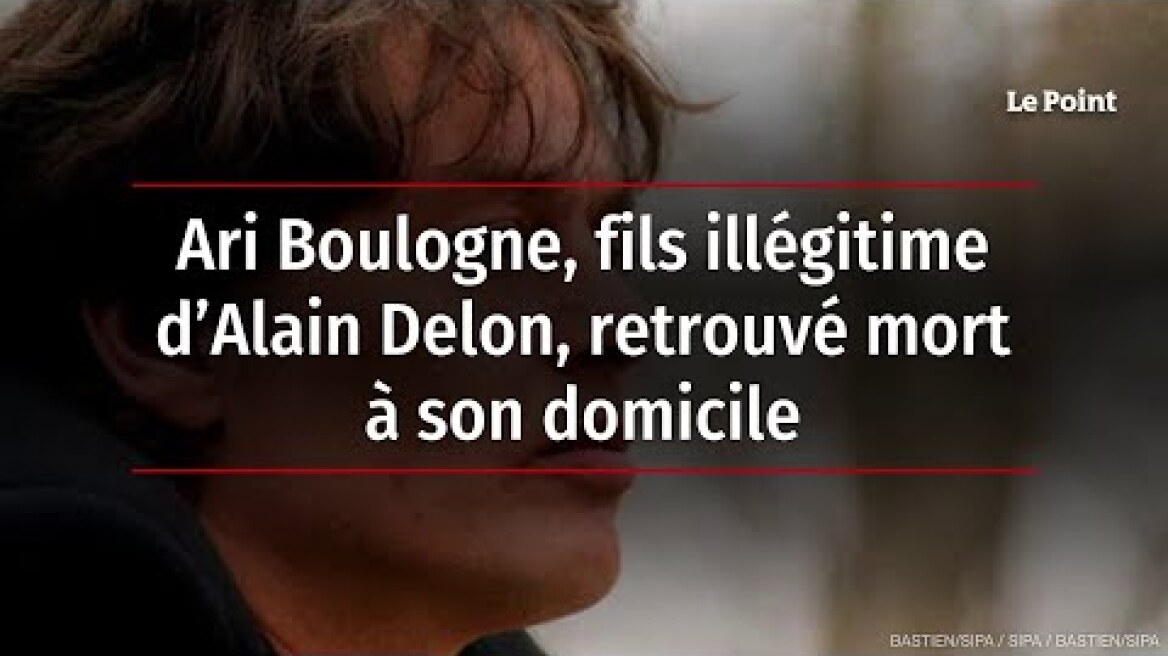 Ari Boulogne, fils illégitime d’Alain Delon, retrouvé mort à son domicile