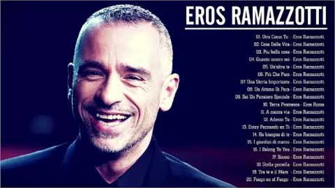 Eros Ramazzotti live - Eros Ramazzotti greatest hits full album 2022- Eros Ramazzotti best songs