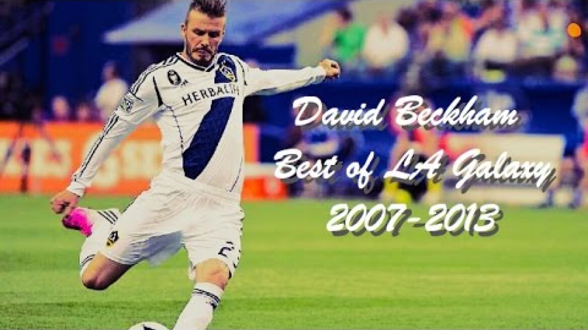 David Beckham | Best of LA Galaxy 2007-2013 | Goals and Skills