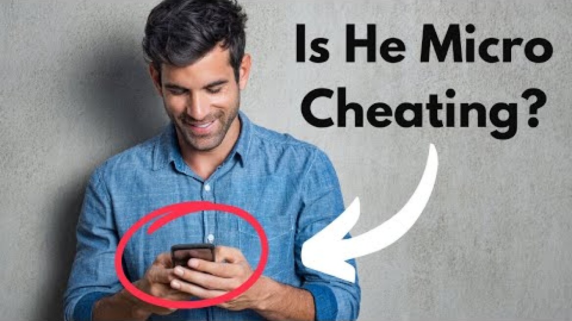 7 Signs He’s Micro Cheating, Hint: It’s Still CHEATING