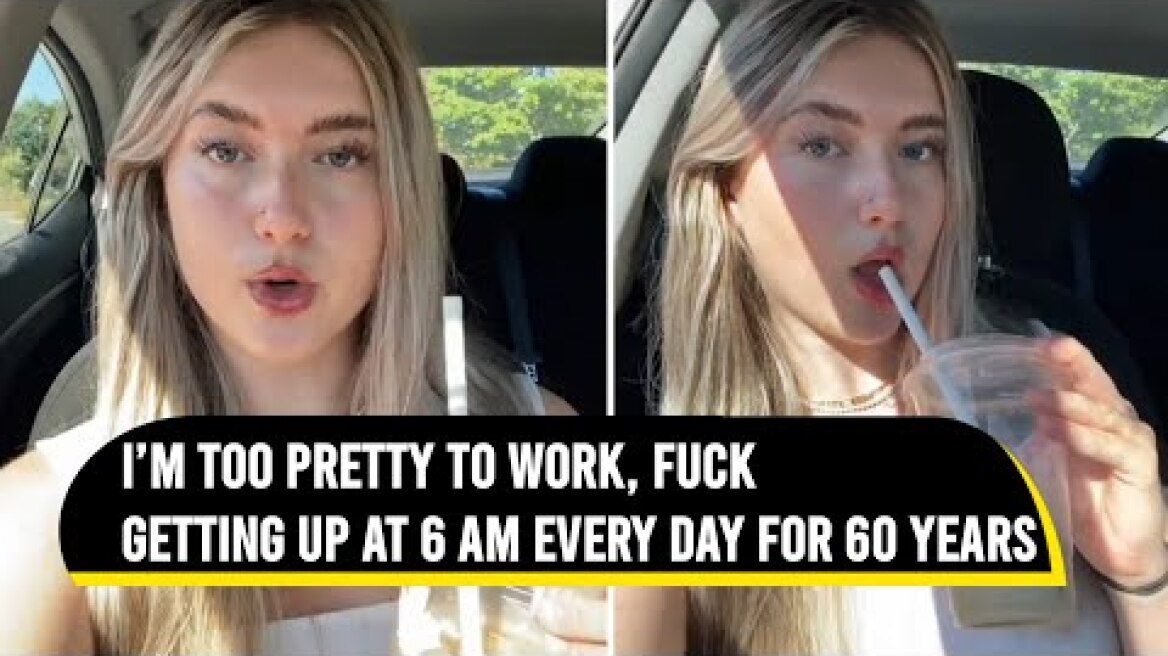 TikToker slammed for saying she's too pretty to work every day