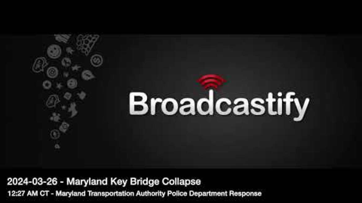 2024/03/26 - Key Bridge Collapse - Maryland Transportation Authority Police Dispatch and Response