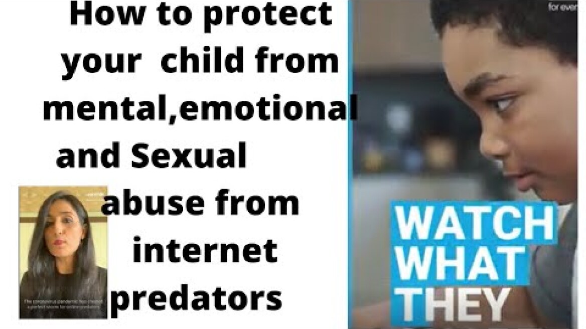 How to protect your child from mental,emotional and sexual abuse from internet predators