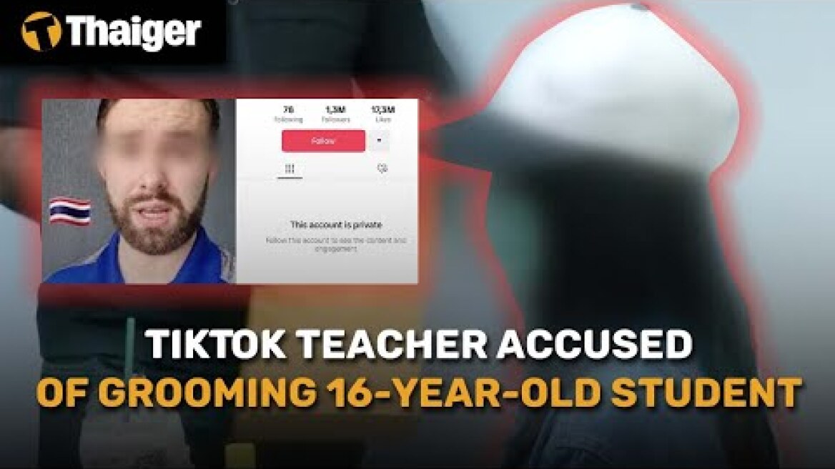 Thailand News | TikTok teacher accused of grooming 16-year-old student