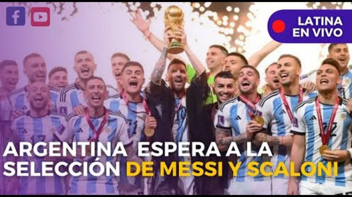 🔴 Argentina recibe a su selección campeona de Qatar 2022