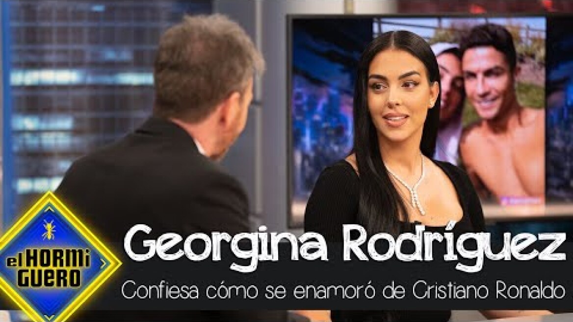 Georgina Rodriguez confesses how she fell in love with Cristiano Ronaldo - El Hormiguero