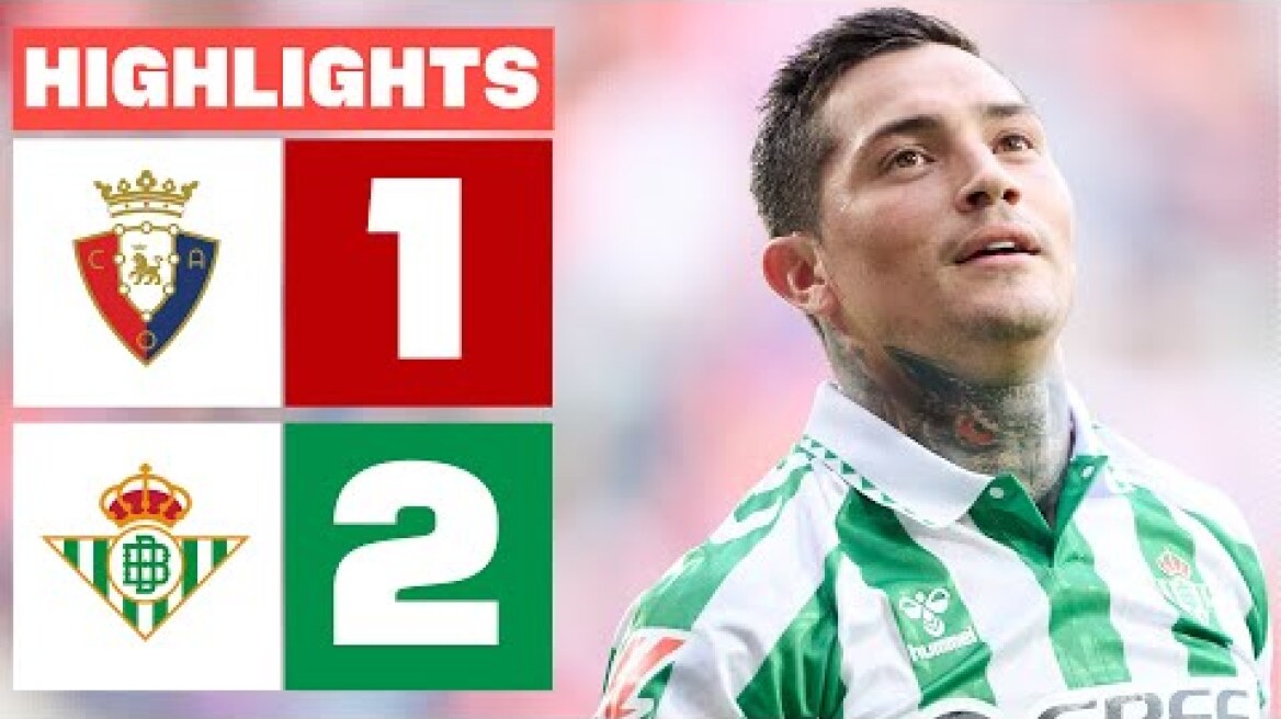 CA OSASUNA 1 - 2 REAL BETIS I RESUMEN LALIGA EA SPORTS