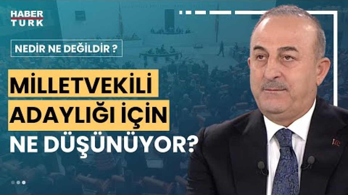 Dışişleri Bakanı Mevlüt Çavuşoğlu Habertürk TV'de | Nedir Ne Değildir - 13 Nisan 2023