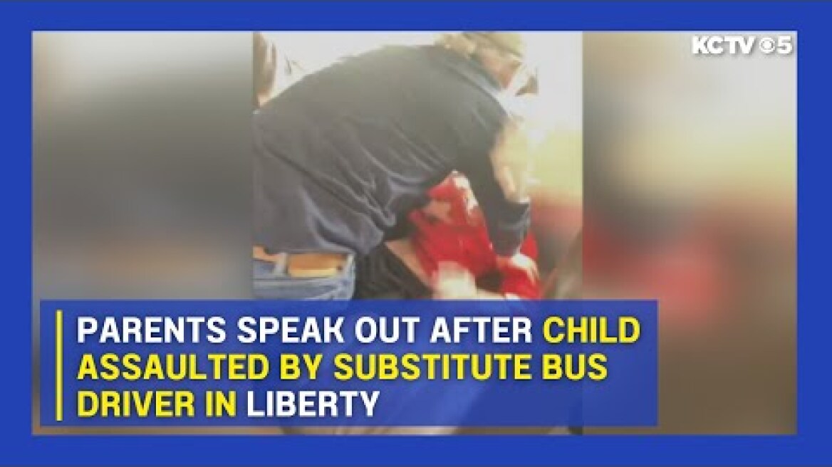 Parents speak out after child assaulted by substitute bus driver in Liberty