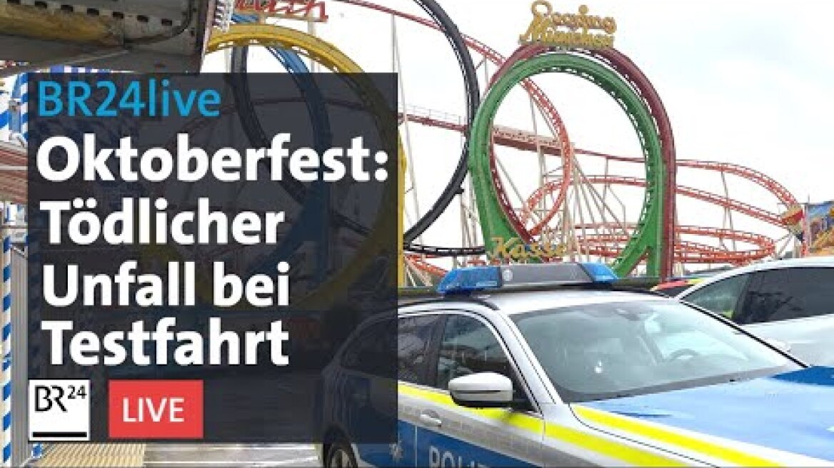 Oktoberfest: Tödlicher Arbeitsunfall bei Achterbahn-Testfahrt | BR24live