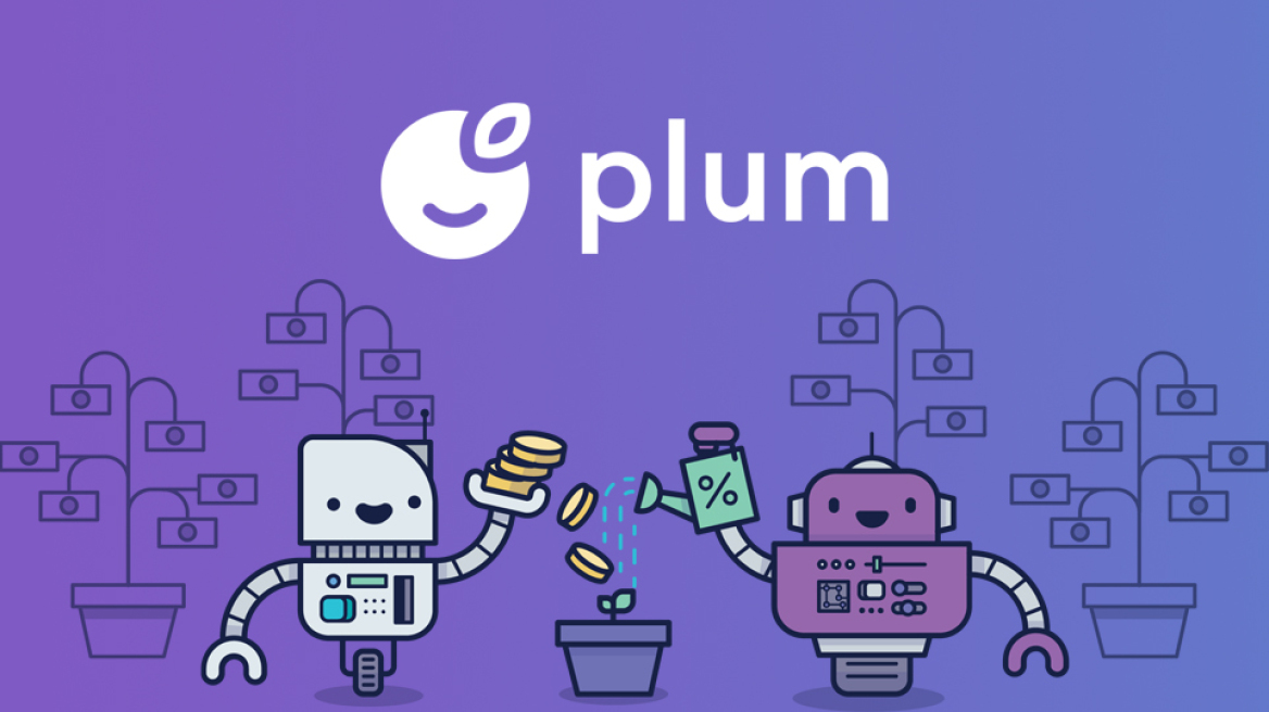Plum, η startup που υπόσχεται να βελτιώσει τα οικονομικά σου