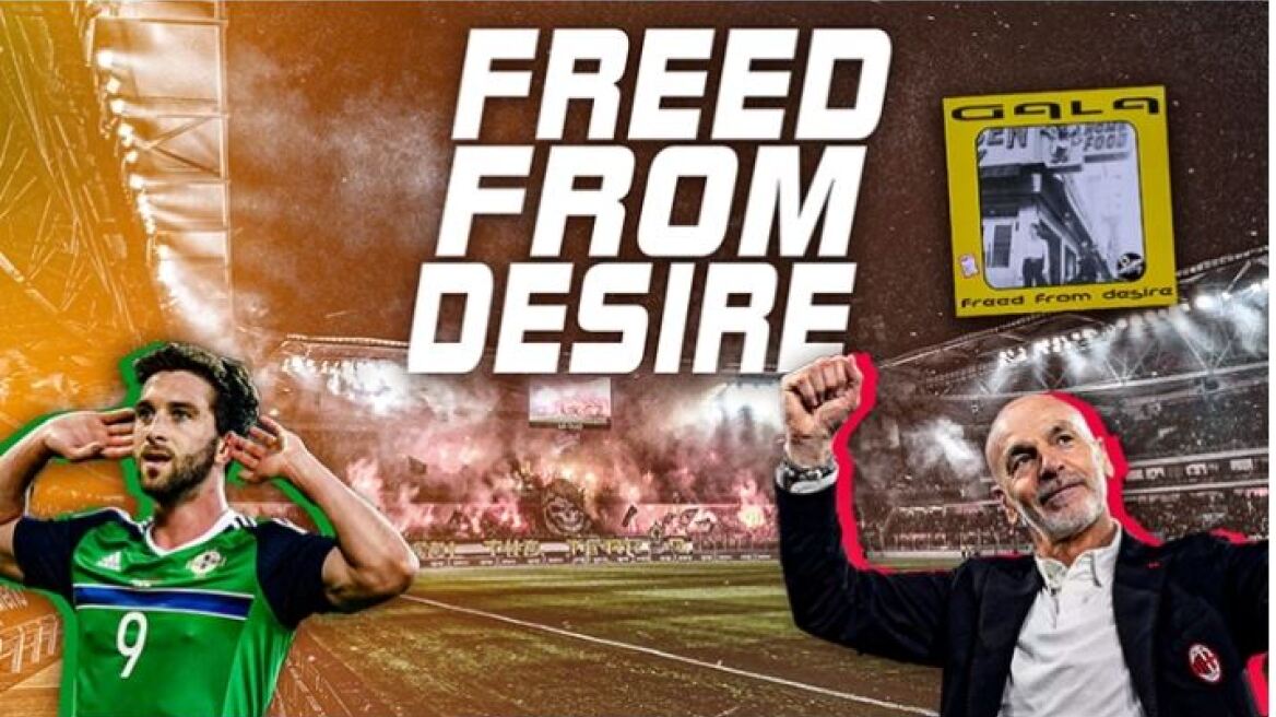 «Freed from Desire»: Το hit των 90’s που έχει εξελιχθεί σε παγκόσμιο ποδοσφαιρικό ύμνο