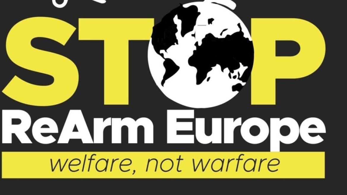 «STOP στον Πόλεμο - STOP REARM Europe»: Διακήρυξη με δεκάδες υπογραφές απέναντι στον επανεξοπλισμό της Ευρώπης