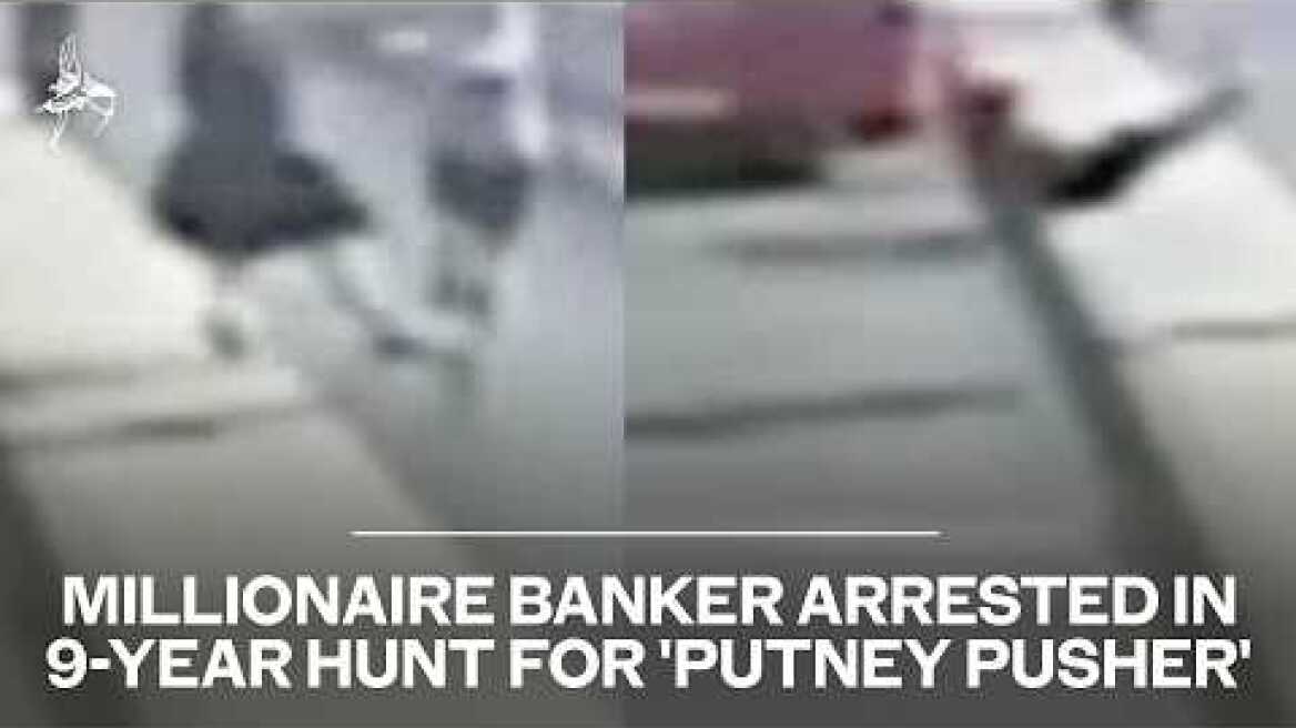 Millionaire banker arrested in hunt for 'Putney Pusher' who shoved woman in front of bus