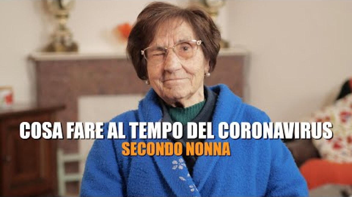 COSA FARE ai tempi del CORONAVIRUS secondo NONNA