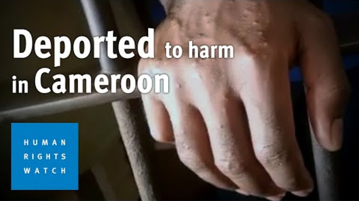 Deported to Harm in Cameroon