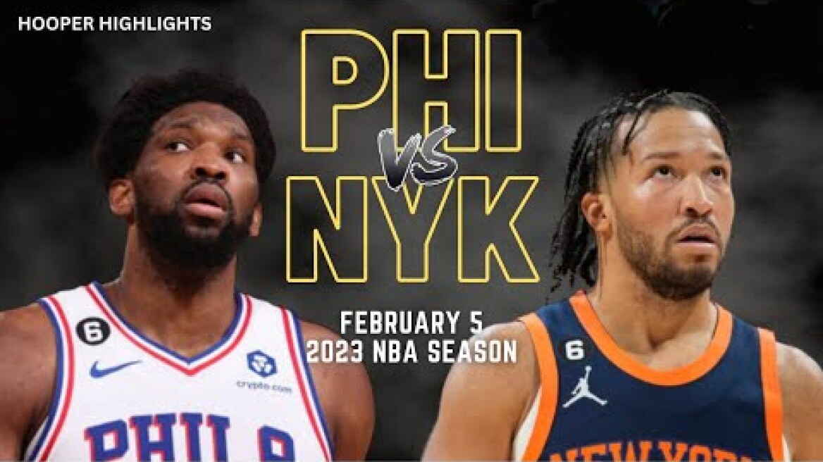 Philadelphia 76ers vs New York Knicks Full Game Highlights | Feb 5 | 2023 NBA Season