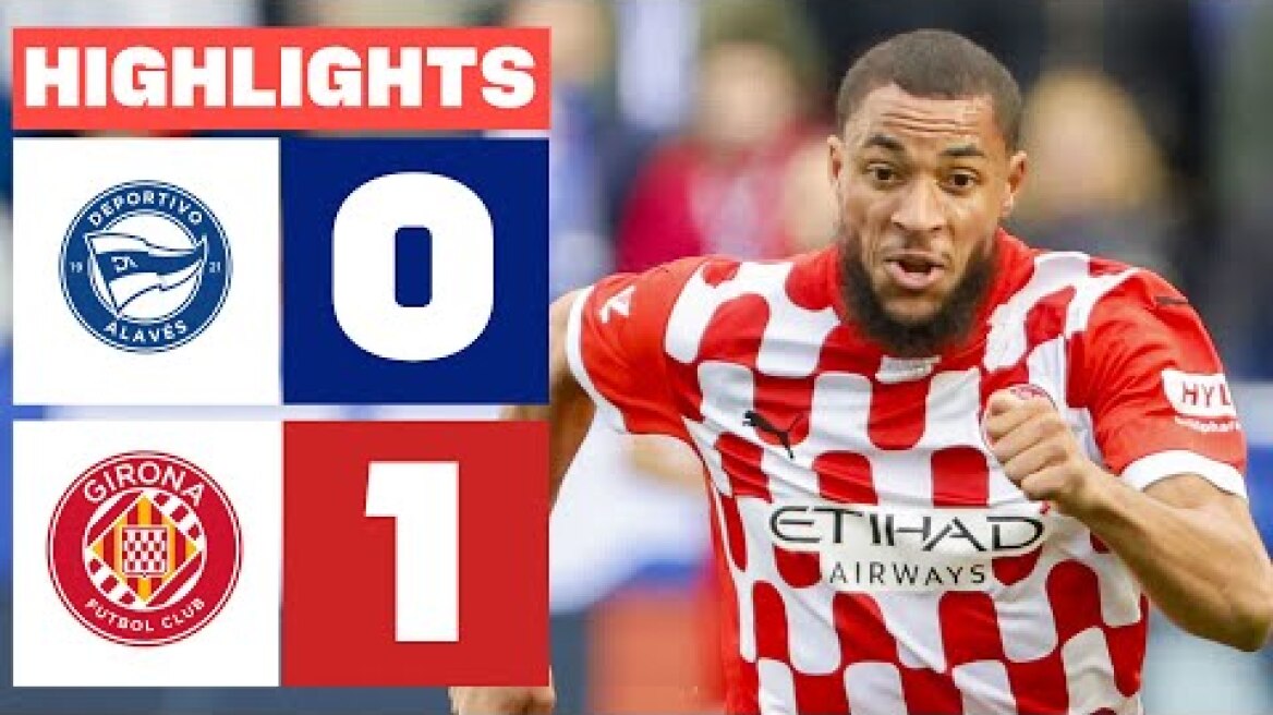 DEPORTIVO ALAVÉS 0 - 1 GIRONA FC I RESUMEN LALIGA EA SPORTS