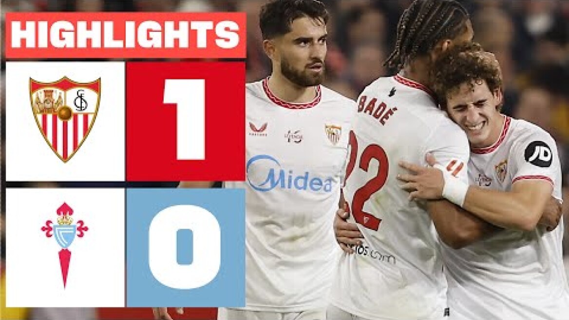 SEVILLA FC 1 - 0 RC CELTA I RESUMEN LALIGA EA SPORTS