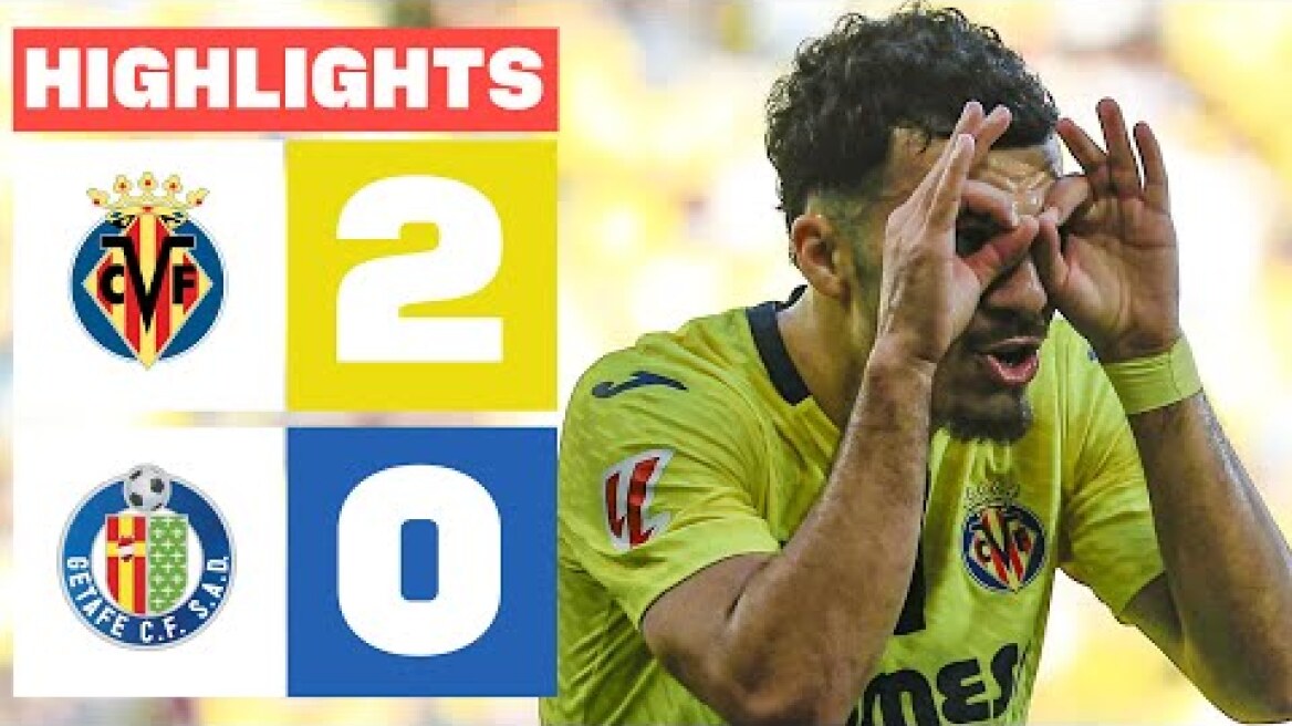 VILLARREAL CF 2 - 0 GETAFE CF | RESUMEN LALIGA EA SPORTS