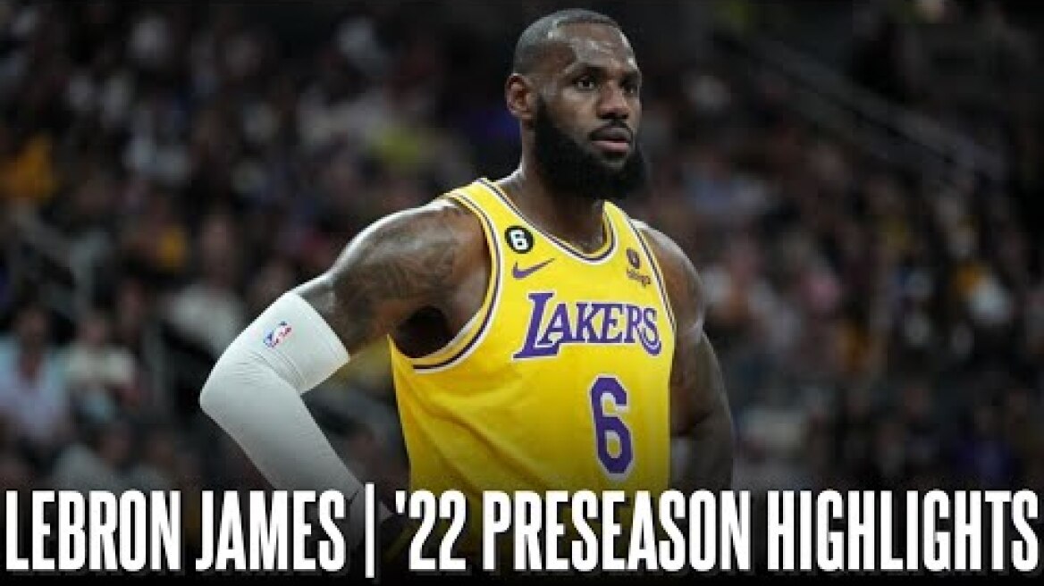 LeBron James FULL 2022 Preseason Highlights ᴴᴰ