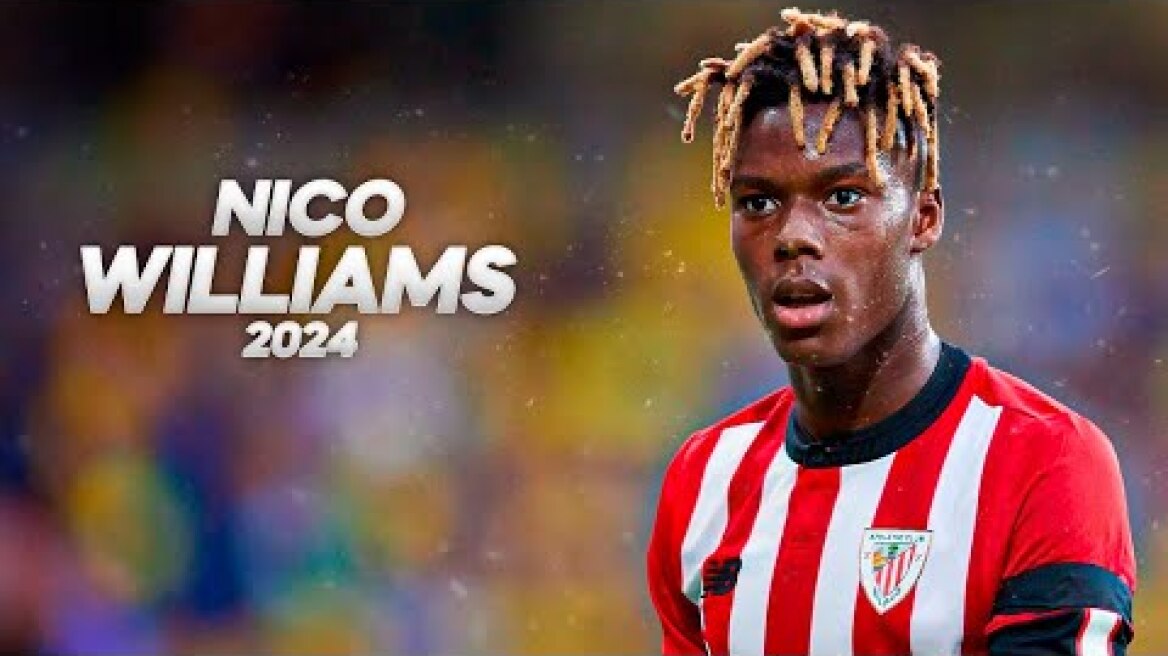 Nico Williams - Full Season Show - 2024ᴴᴰ