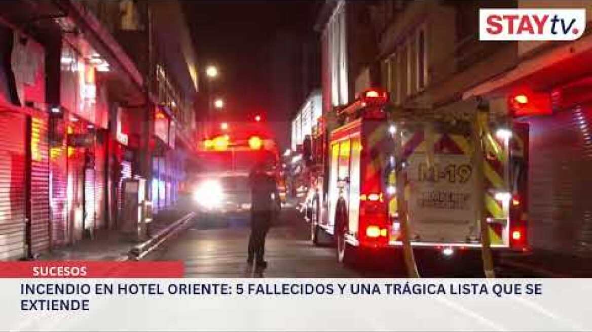INCENDIO EN HOTEL ORIENTE: 5 FALLECIDOS Y UNA TRÁGICA LISTA QUE SE EXTIENDE