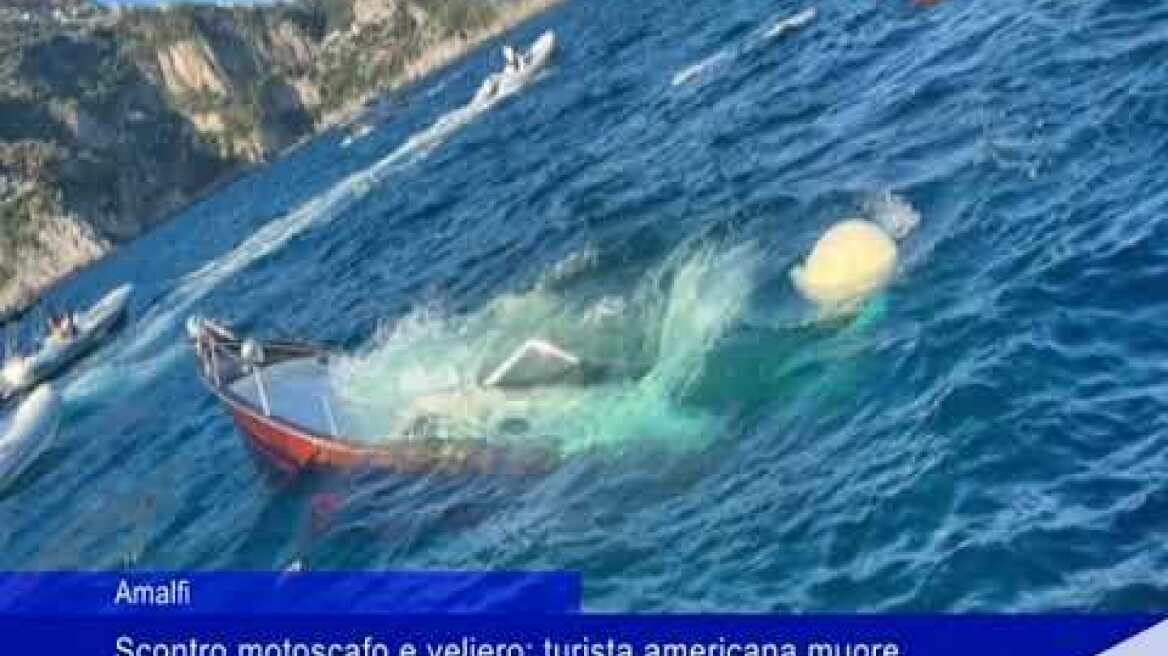 Amalfi, scontro motoscafo e veliero. Turista americana muore