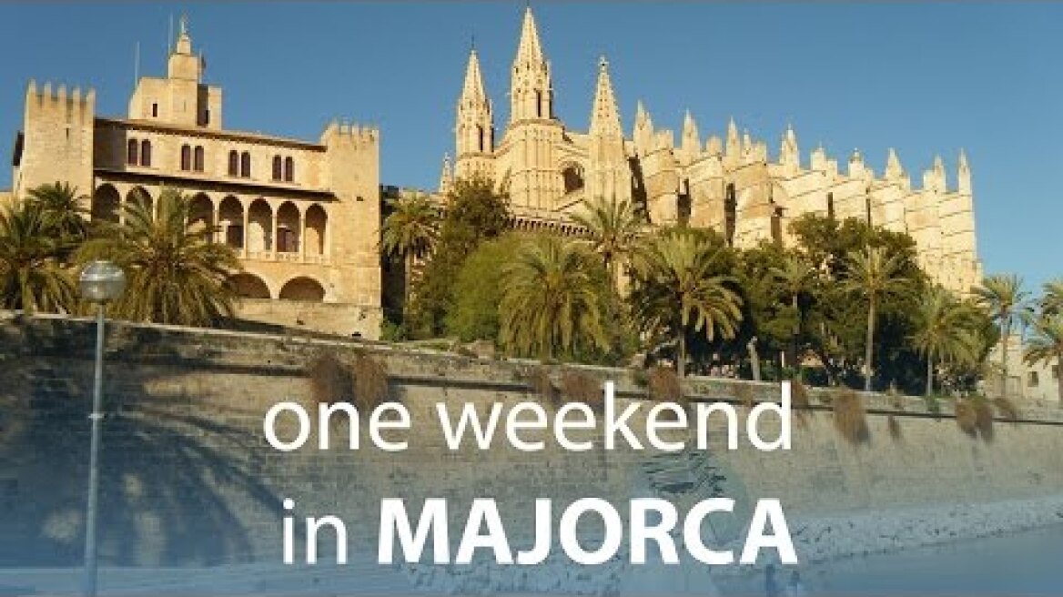 Your Weekend in MAJORCA - The perfect trip