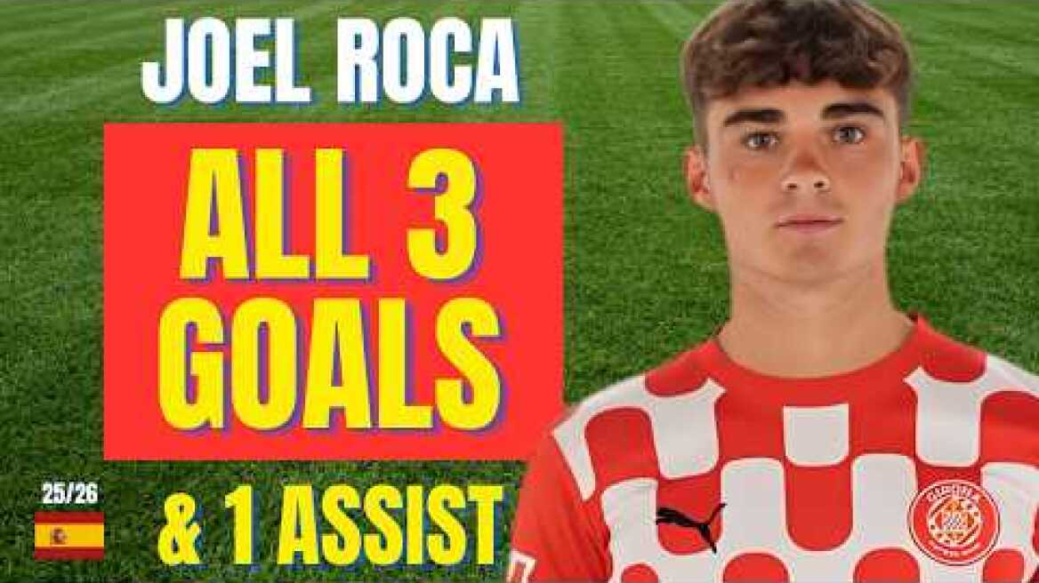 Joel Roca - ALL 3 GOALS & ASSISTS FOR GIRONA IN 2025/26 | Skills & Highlights