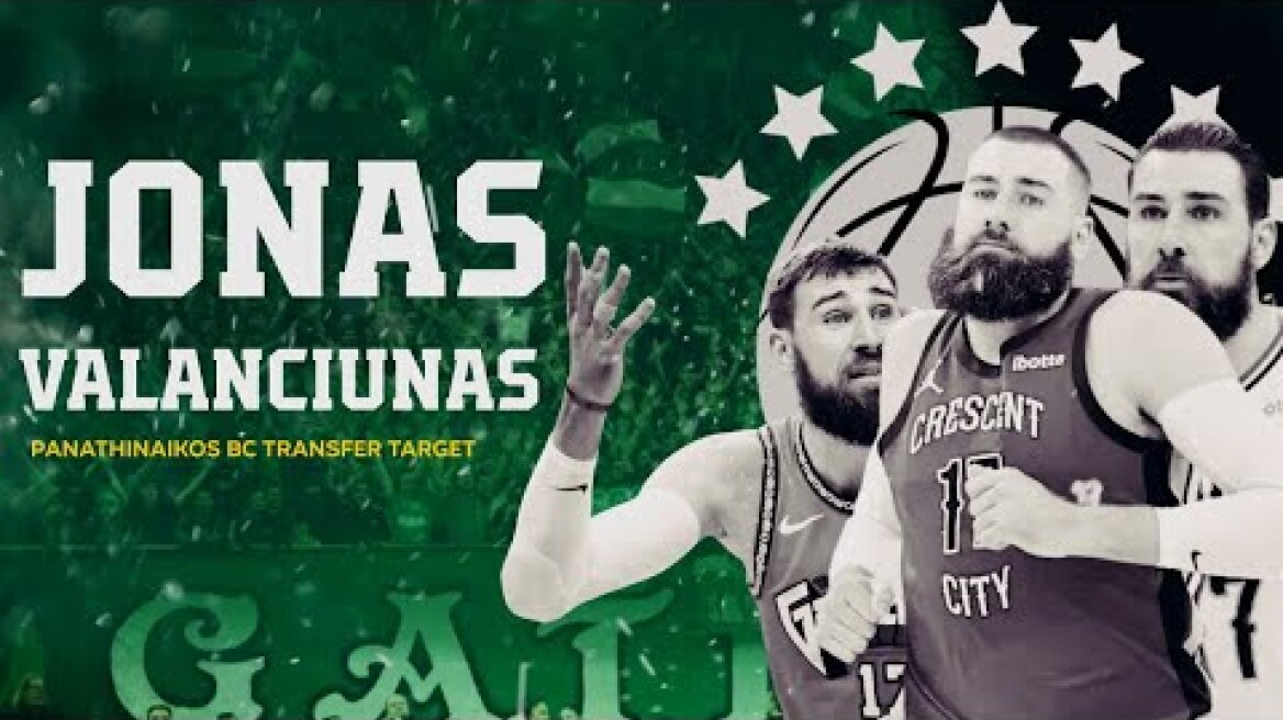 Jonas Valančiūnas ● Panathinaikos B.C. Transfer Target (4K)