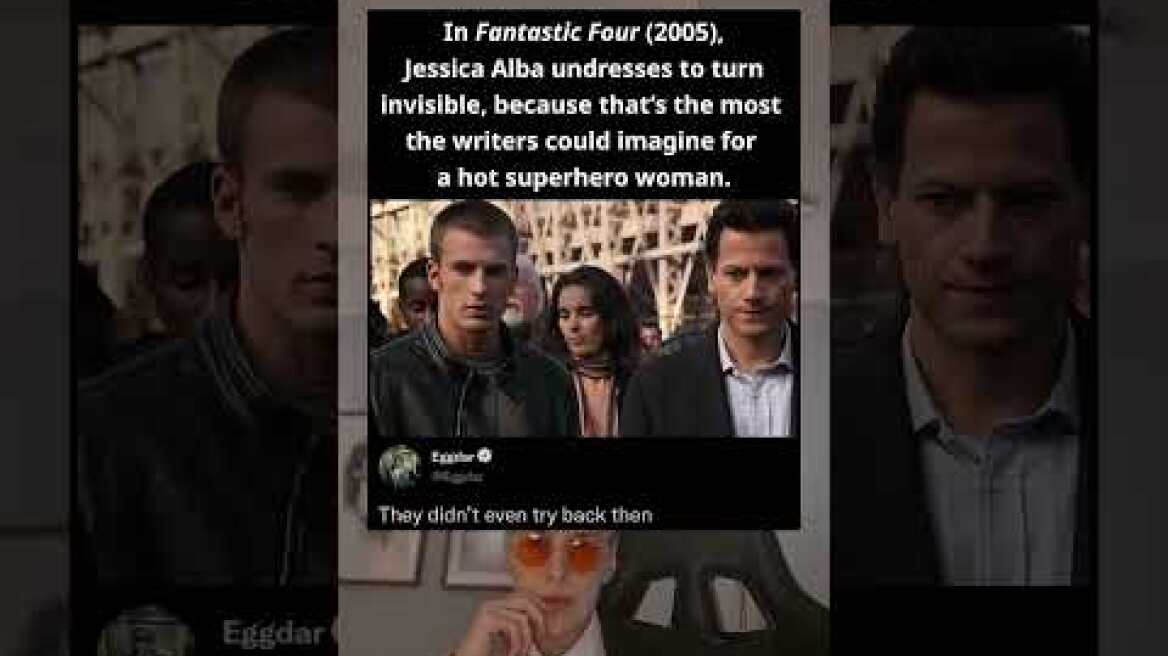 In Fantastic Four (2005), Jessica Alba undresses to turn invisible, because that's the most the