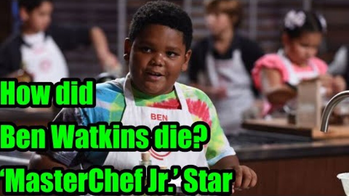 How did Ben Watkins die? ‘MasterChef Jr.’ Star, Ben Watkins, dies at 14