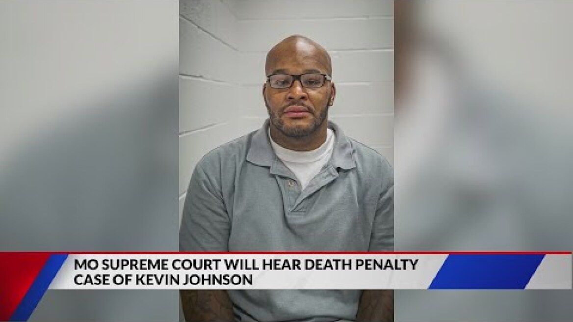 Missouri Supreme Court holds hearing on Kevin Johnson death penalty case today