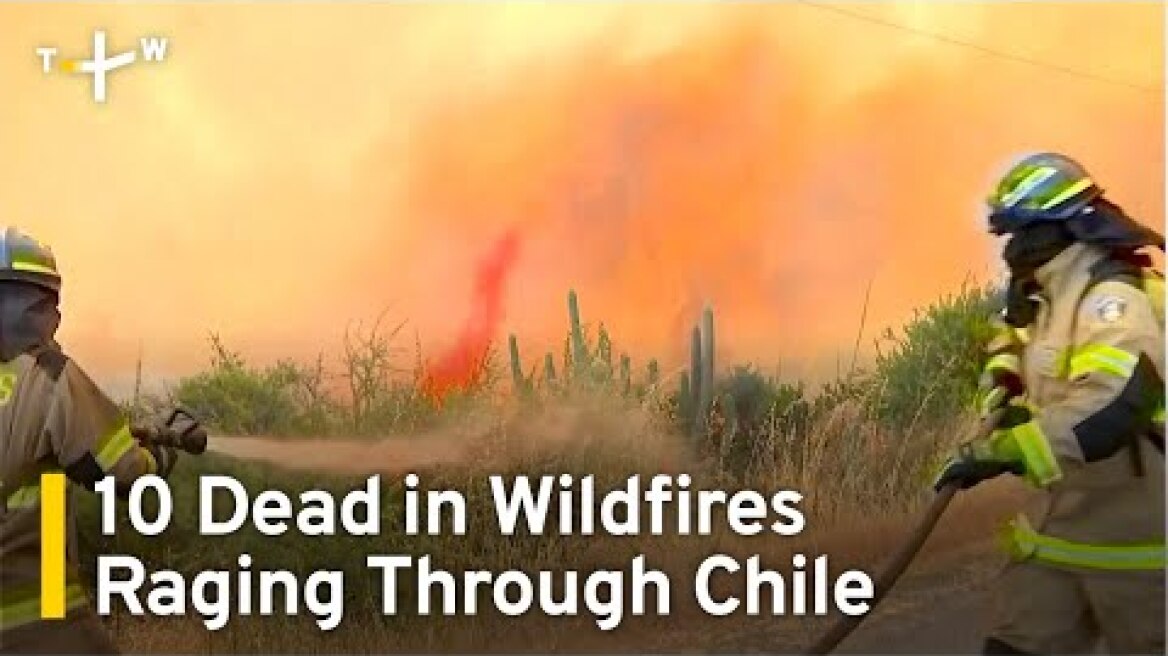 10 Dead as Firefighters Tackle Wildfires Raging Through Chile | TaiwanPlus News