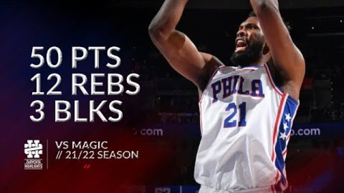Joel Embiid 50 pts 12 rebs 3 blks vs Magic 21/22 season