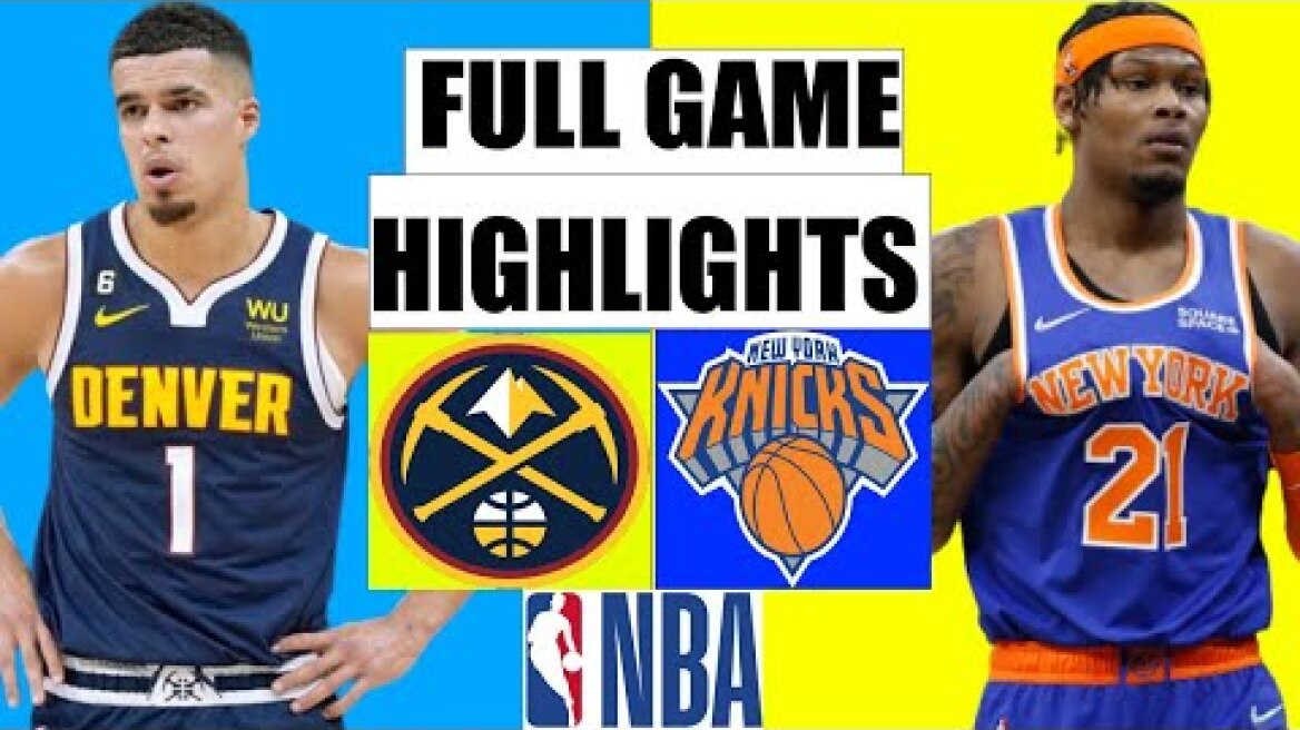 Denver Nuggets vs New York Knicks FULL GAME Highlight | 2022 NBA Regular Season