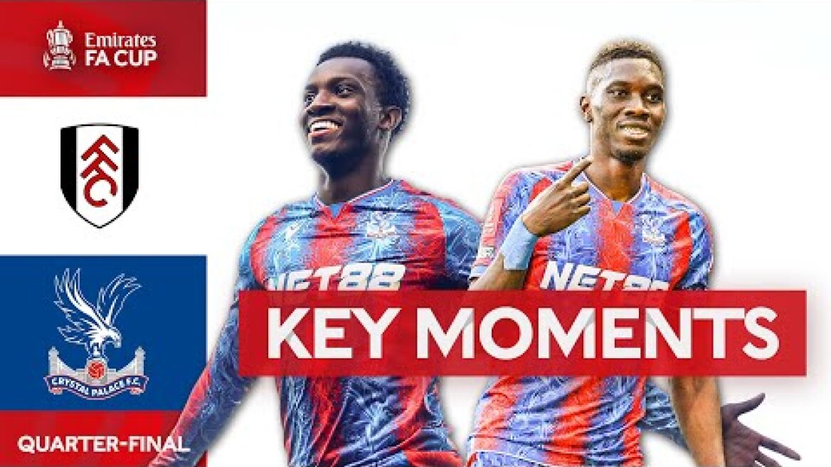 Fulham v Crystal Palace | Key Moments | Quarter-Final | Emirates FA Cup 2024-25