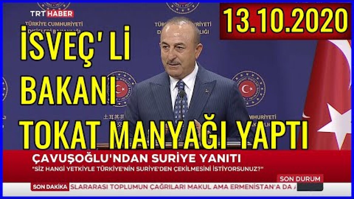 Dışişleri Bakanı Mevlüt Çavuşoğlu ve İsveç'li Mevkidaşı Ann Linde'nin Basın Toplantısı 13.10.2020