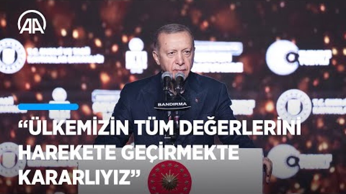 Cumhurbaşkanı Erdoğan: Ülkemizin tüm değerlerini harekete geçirmekte kararlıyız