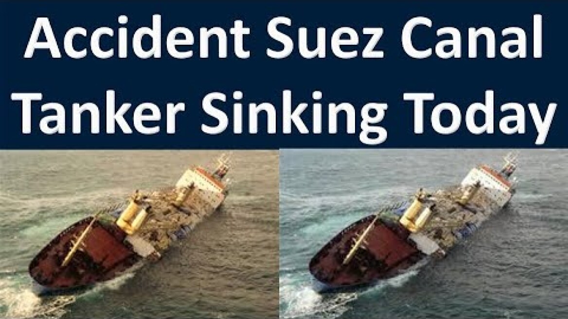 Sinking Ship Suez Canal | Accident Suez Canal Tanker Sinking Tugboat Fahd and Tanker CHINAGAS LEGEN