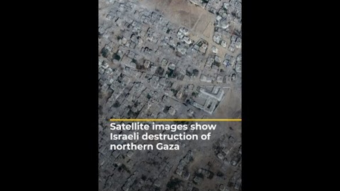 Satellite images show Israeli destruction of northern Gaza