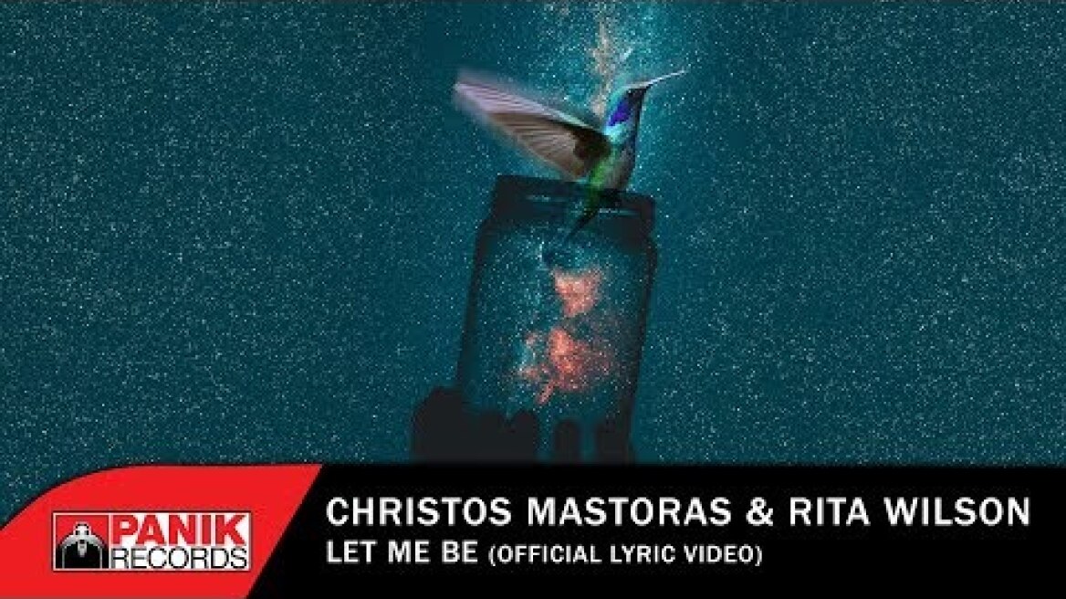 Christos Mastoras & Rita Wilson - Let Me Be - Official Lyric Video