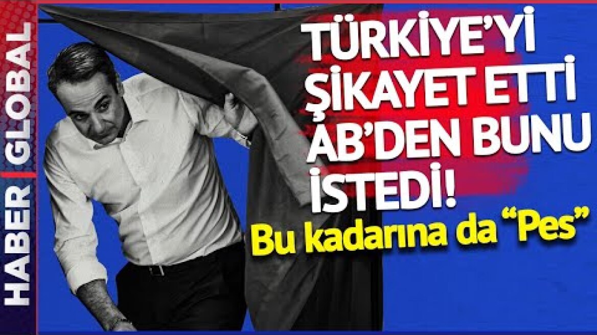 Miçotakis Bu Defa Çok İleriye Gitti! AB'den Türkiye İçin Bakın Ne İstedi