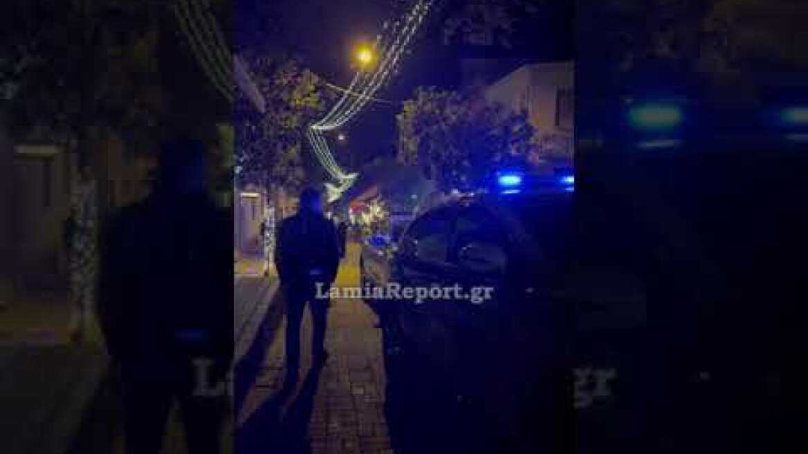LamiaReport.gr: Επεισοδιακή νύχτα στο κέντρο της πόλης