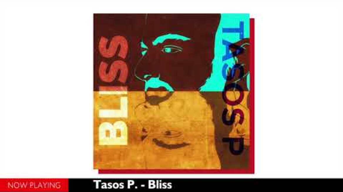 Tasos P. - Bliss (Single//Official Audio)