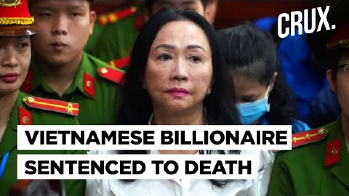 Vietnam Property Tycoon Truong My Lan Slapped With Death Penalty Over Largest-Ever $27Bn Fraud Case