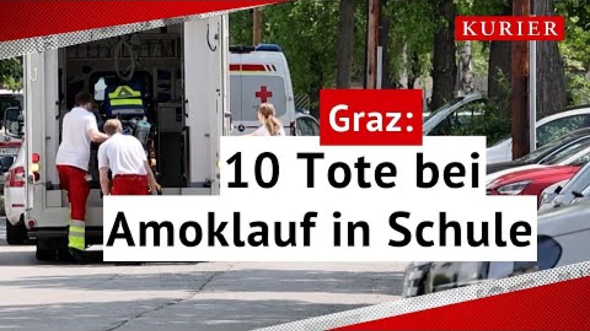 Amoklauf an Grazer Schule: 10 Tote, Täter war 22-jähriger Ex-Schüler